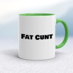 Fat Cunt - Rude Mugs - Slightly Disturbed - Image 8 of 14