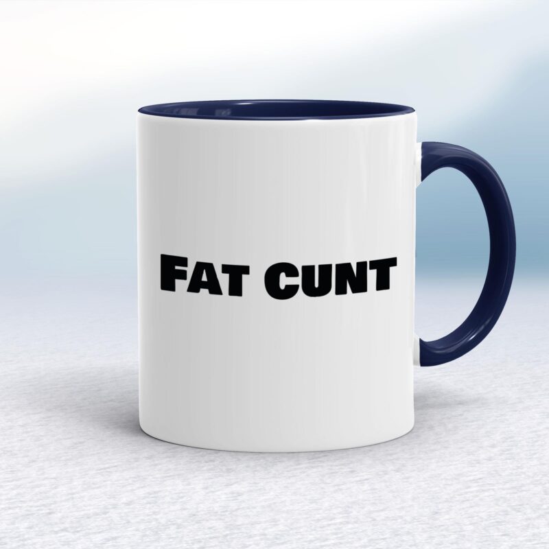 Fat Cunt - Rude Mugs - Slightly Disturbed - Image 4 of 14