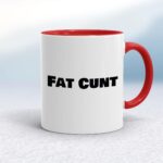 Fat Cunt - Rude Mugs - Slightly Disturbed - Image 6 of 14