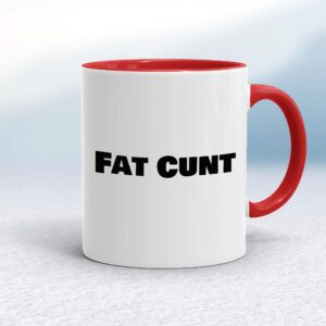 Fat Cunt - Rude Mugs - Slightly Disturbed - Image 1 of 14