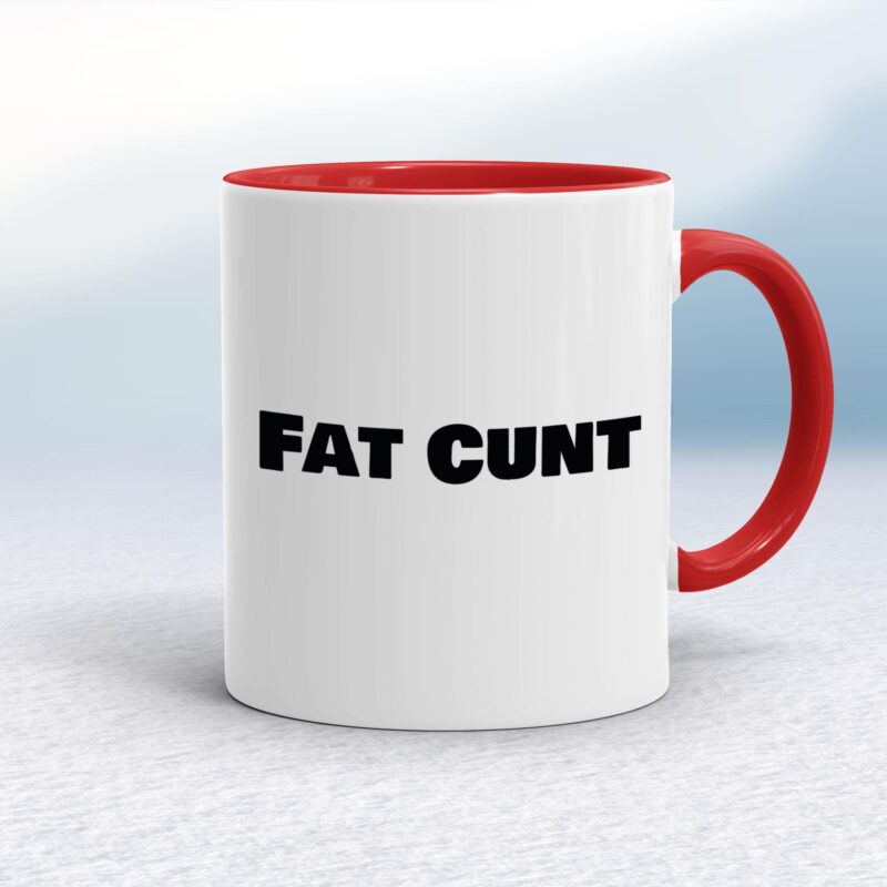 Fat Cunt - Rude Mugs - Slightly Disturbed - Image 6 of 14