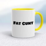 Fat Cunt - Rude Mugs - Slightly Disturbed - Image 7 of 14
