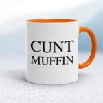 Cunt Muffin - Rude Mugs - Slightly Disturbed