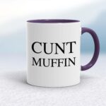 Cunt Muffin - Rude Mugs - Slightly Disturbed