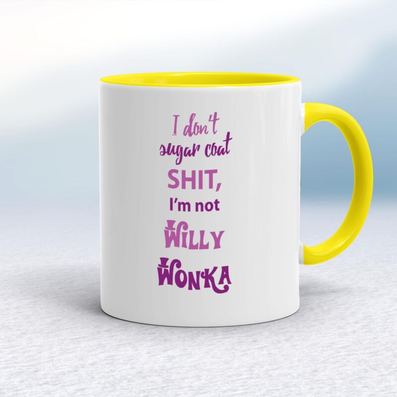 I Don't Sugar Coat Shit, I'm Not Willy Wonka - Rude Mugs - Slightly Disturbed - Image 7 of 14
