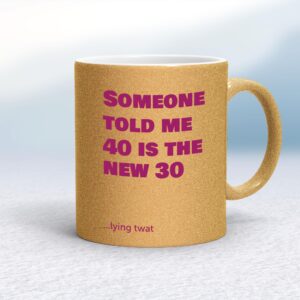 40 Is The New 30 - Rude Mugs - Slightly Disturbed - Image 1 of 14