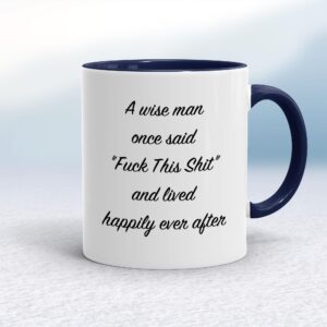 A Wise Person Once Said Fuck This Shit - Rude Mugs - Slightly Disturbed - Image 1 of 28