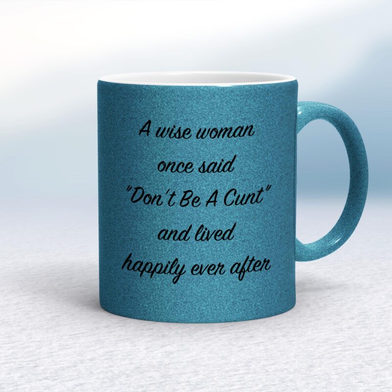 A Wise Person Once Said Don't Be A Cunt - Rude Mugs - Slightly Disturbed - Image 33 of 33