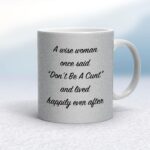A Wise Person Once Said Don't Be A Cunt - Rude Mugs - Slightly Disturbed - Image 31 of 31