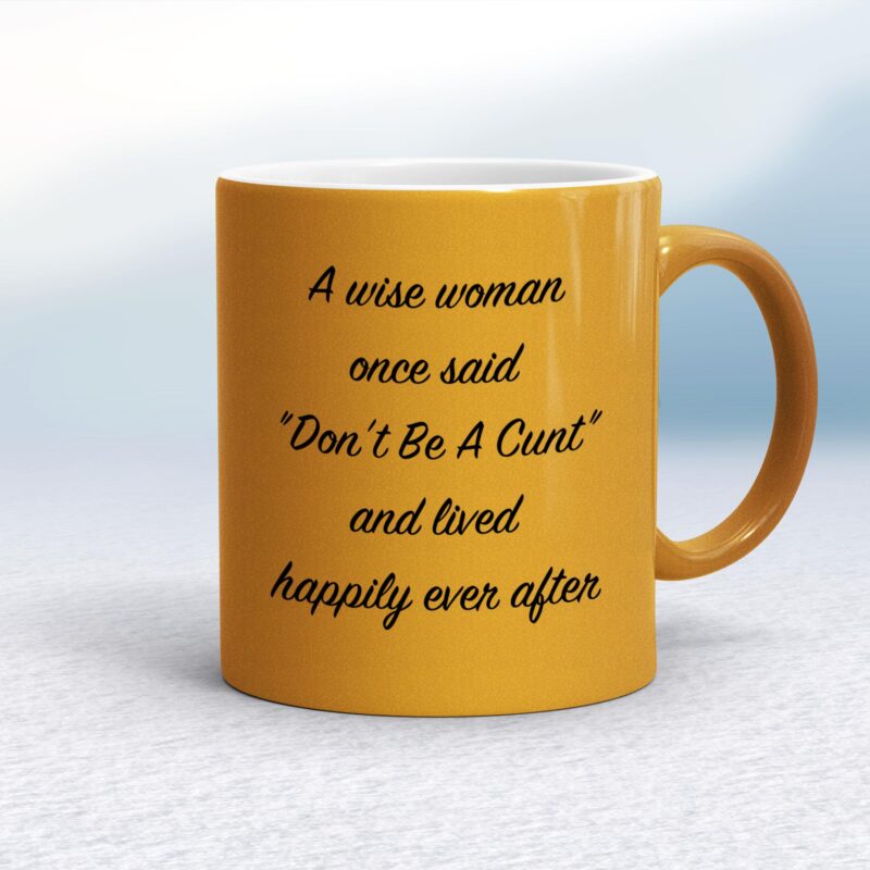A Wise Person Once Said Don't Be A Cunt - Rude Mugs - Slightly Disturbed - Image 10 of 28