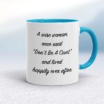 A Wise Person Once Said Don't Be A Cunt - Rude Mugs - Slightly Disturbed - Image 3 of 28