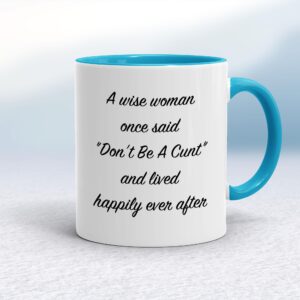 A Wise Person Once Said Don't Be A Cunt - Rude Mugs - Slightly Disturbed - Image 1 of 28