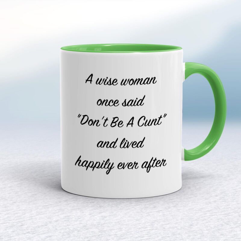A Wise Person Once Said Don't Be A Cunt - Rude Mugs - Slightly Disturbed - Image 8 of 28