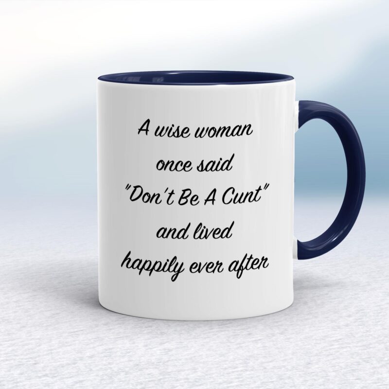 A Wise Person Once Said Don't Be A Cunt - Rude Mugs - Slightly Disturbed - Image 4 of 28