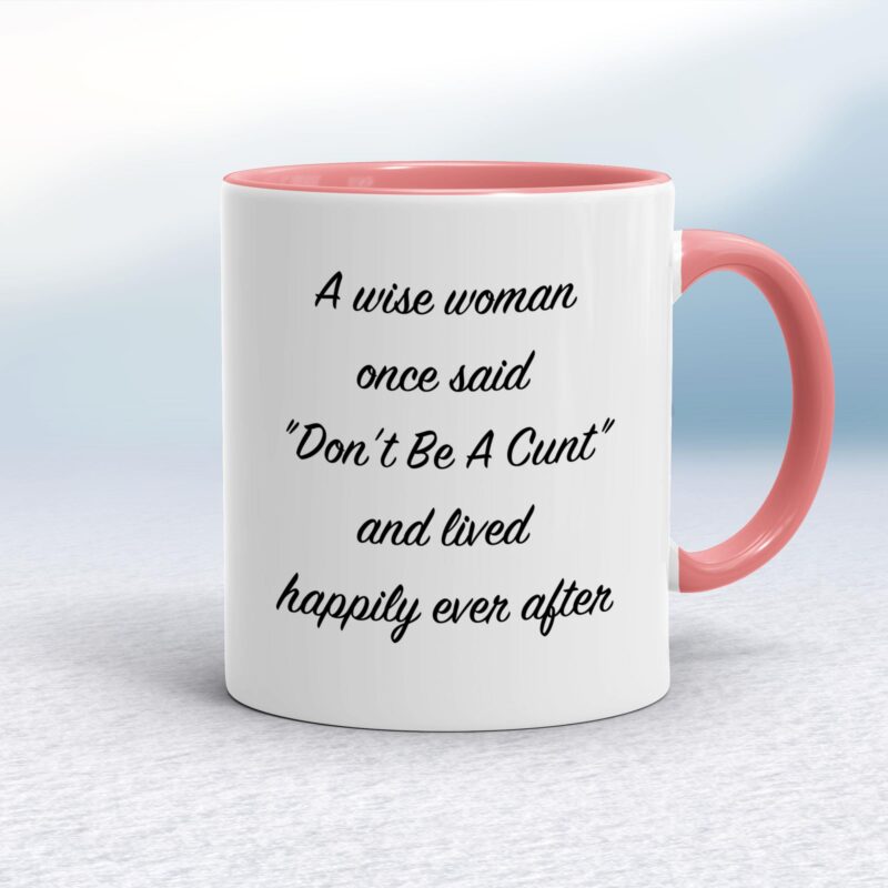 A Wise Person Once Said Don't Be A Cunt - Rude Mugs - Slightly Disturbed - Image 5 of 28