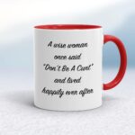 A Wise Person Once Said Don't Be A Cunt - Rude Mugs - Slightly Disturbed - Image 6 of 28