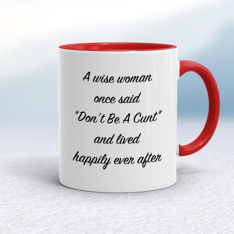 A Wise Person Once Said Don't Be A Cunt - Rude Mugs - Slightly Disturbed - Image 6 of 28