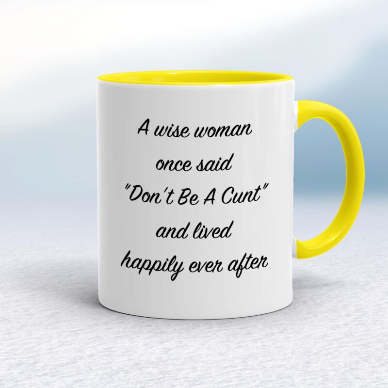 A Wise Person Once Said Don't Be A Cunt - Rude Mugs - Slightly Disturbed - Image 7 of 28
