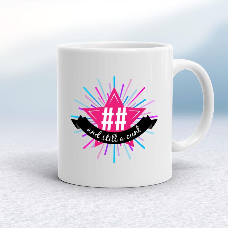 Personalised Age And Still A Cunt - Rude Mugs - Slightly Disturbed - Image 1 of 24