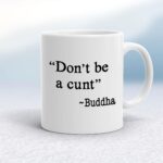 Don't Be A Cunt ~ Buddha - Rude Mugs - Slightly Disturbed - Image 1 of 14