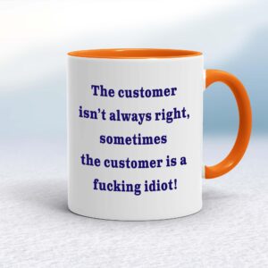 The Customer Isn't Always Right - Rude Mugs - Slightly Disturbed - Image 1 of 28