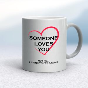 Someone Loves You - Rude Mugs - Slightly Disturbed - Image 1 of 12