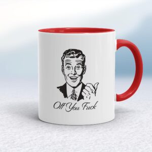 Off You Fuck - Rude Mugs - Slightly Disturbed - Image 1 of 10