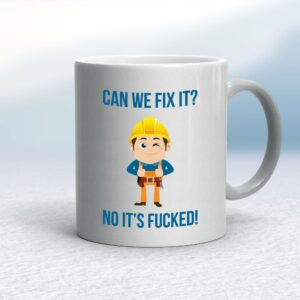 Can We Fix It No It's Fucked - Rude Mugs - Slightly Disturbed - Image 1 of 28