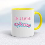 I'm A Fucking Princess - Rude Mugs - Slightly Disturbed - Image 7 of 12