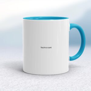 You’re A Cunt - Rude Mugs - Slightly Disturbed - Image 1 of 14