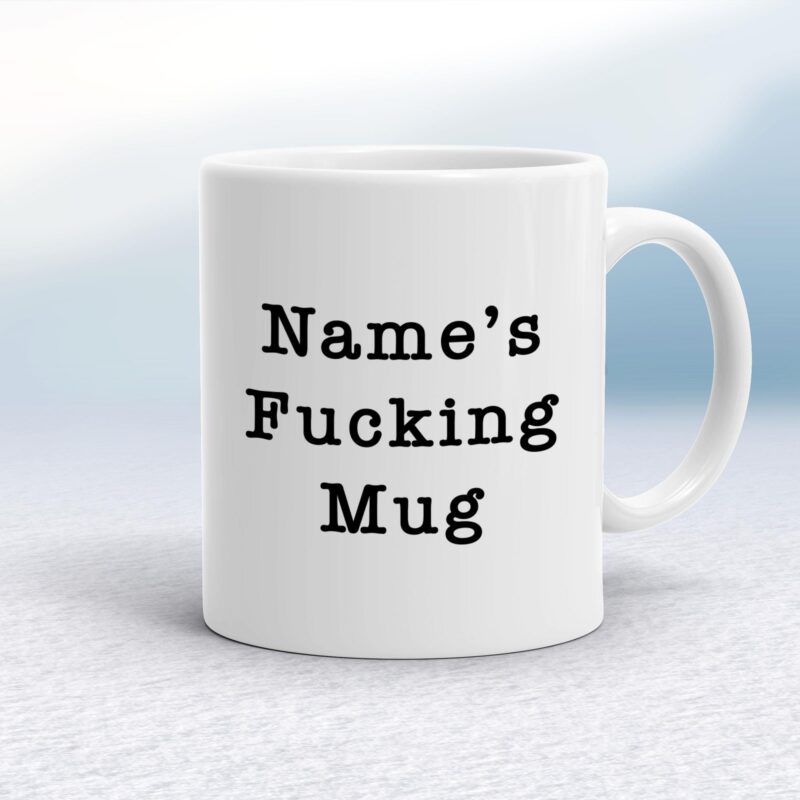 Personalised Fucking - Rude Mugs - Slightly Disturbed - Image 1 of 28