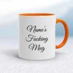Personalised Fucking - Rude Mugs - Slightly Disturbed