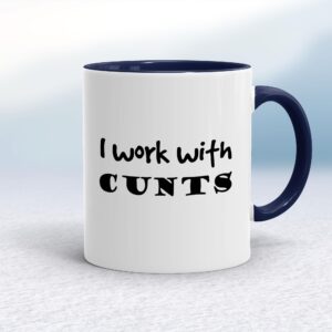 I Work With Cunts - Rude Mugs - Slightly Disturbed - Image 1 of 14