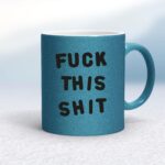 Fuck This Shit - Rude Mugs - Slightly Disturbed - Image 18 of 18