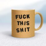 Fuck This Shit - Rude Mugs - Slightly Disturbed - Image 19 of 19