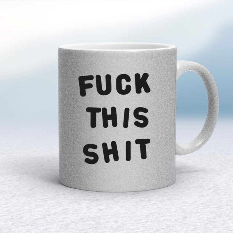 Fuck This Shit - Rude Mugs - Slightly Disturbed - Image 17 of 17