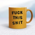 Fuck This Shit - Rude Mugs - Slightly Disturbed - Image 10 of 14