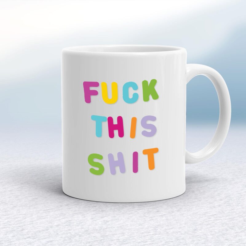 Fuck This Shit - Rude Mugs - Slightly Disturbed - Image 1 of 14 Fuck This Shit - Rude Mugs - Slightly Disturbed - Image 1 of 14