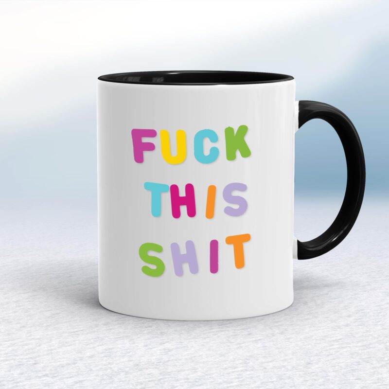 Fuck This Shit - Rude Mugs - Slightly Disturbed - Image 2 of 14