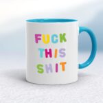 Fuck This Shit - Rude Mugs - Slightly Disturbed - Image 3 of 14