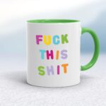 Fuck This Shit - Rude Mugs - Slightly Disturbed - Image 8 of 14