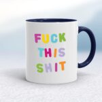 Fuck This Shit - Rude Mugs - Slightly Disturbed - Image 4 of 14