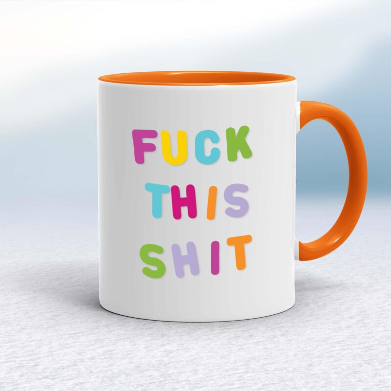 Fuck This Shit - Rude Mugs - Slightly Disturbed