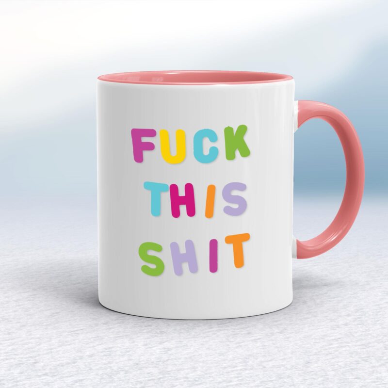 Fuck This Shit - Rude Mugs - Slightly Disturbed - Image 5 of 14