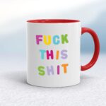 Fuck This Shit - Rude Mugs - Slightly Disturbed - Image 6 of 14
