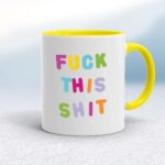 Fuck This Shit - Rude Mugs - Slightly Disturbed - Image 7 of 14