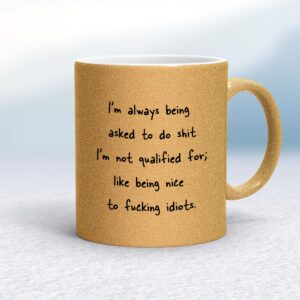 I'm Always Being Asked To Do Shit - Rude Mugs - Slightly Disturbed - Image 1 of 14