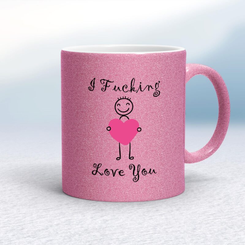 I Fucking Love You - Rude Mugs - Slightly Disturbed - Image 27 of 27