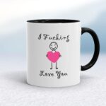 I Fucking Love You - Rude Mugs - Slightly Disturbed - Image 2 of 26