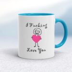 I Fucking Love You - Rude Mugs - Slightly Disturbed - Image 3 of 26